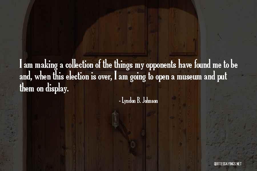 Museum Display Quotes By Lyndon B. Johnson Museum Display Quotes By Lyndon B. Johnson
