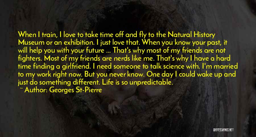 Museum Of Natural History Quotes By Georges St-Pierre