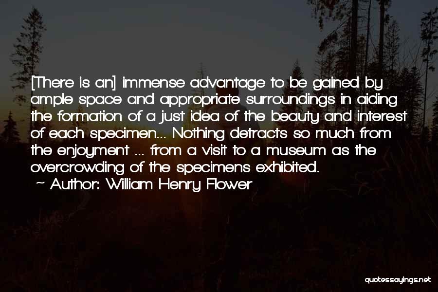 Museum Of Natural History Quotes By William Henry Flower