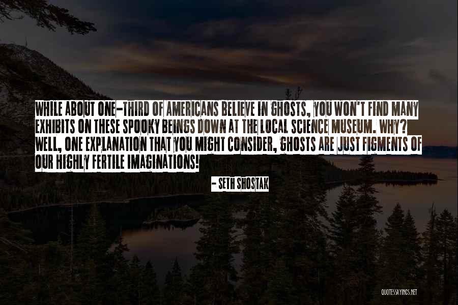 Museum Of Science Quotes By Seth Shostak Museum Of Science Quotes By Seth Shostak