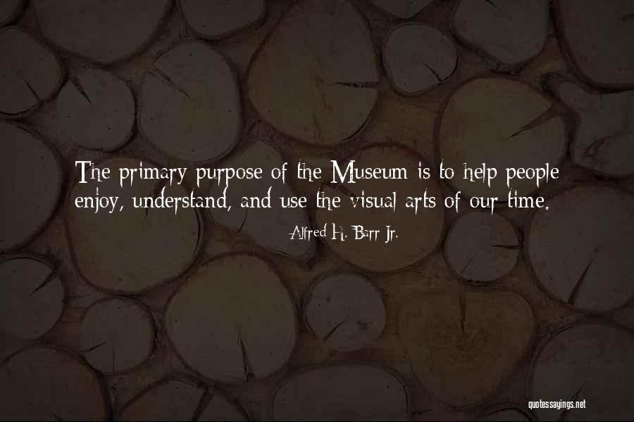 Museums Art Quotes By Alfred H. Barr Jr. Museums Art Quotes By Alfred H. Barr Jr.