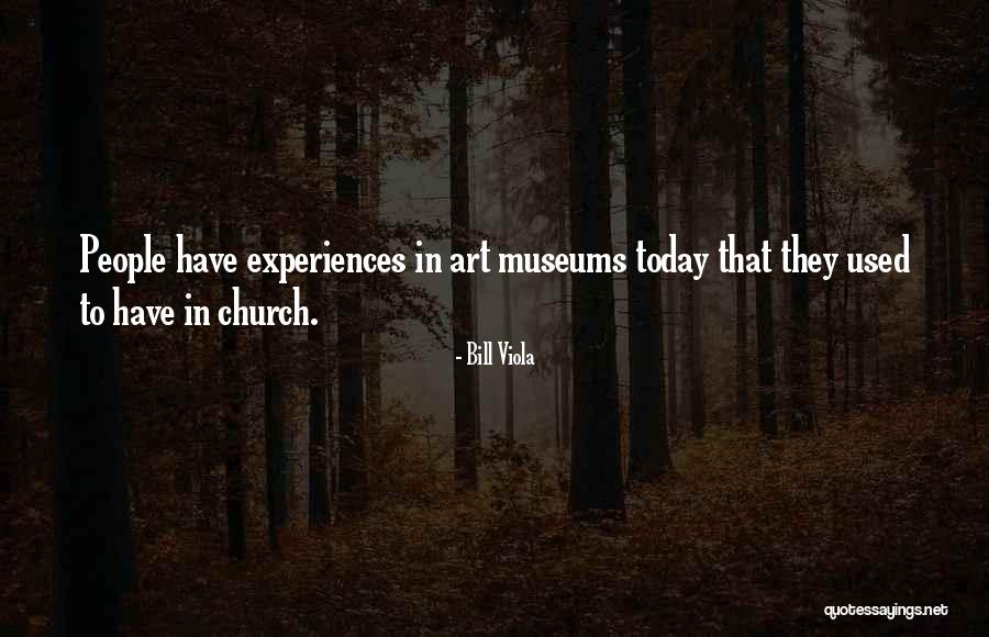 Museums Art Quotes By Bill Viola
