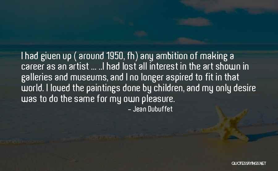 Museums Art Quotes By Jean Dubuffet