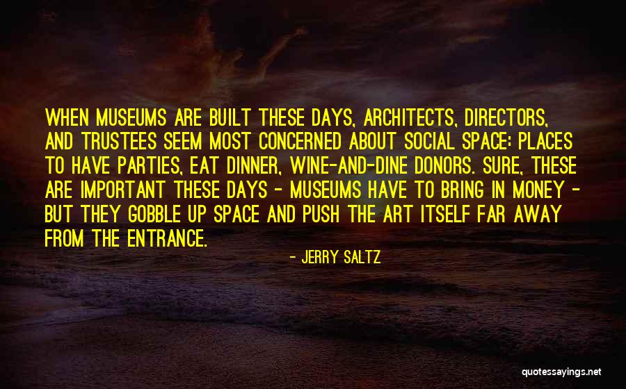 Museums Art Quotes By Jerry Saltz Museums Art Quotes By Jerry Saltz