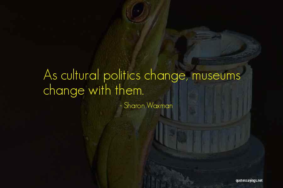 Museums Art Quotes By Sharon Waxman