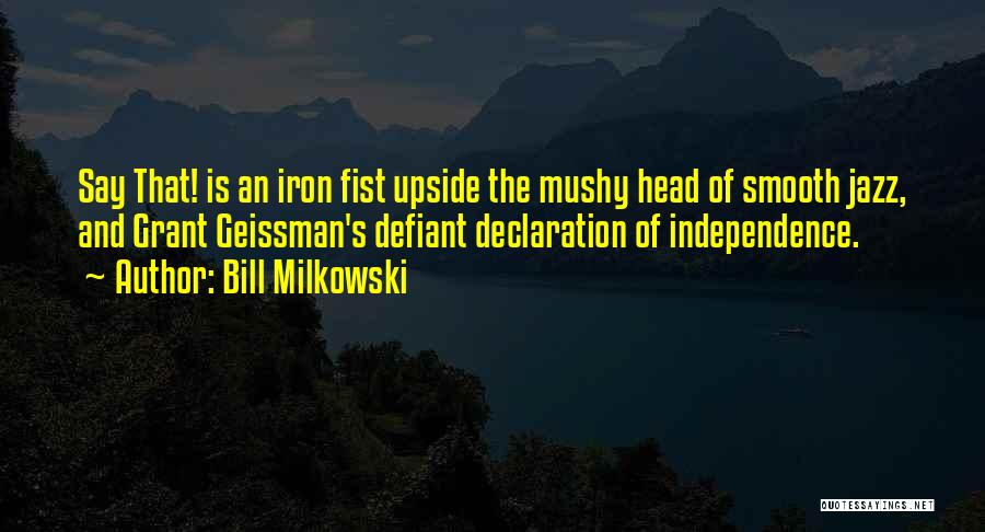 Mushy Quotes By Bill Milkowski