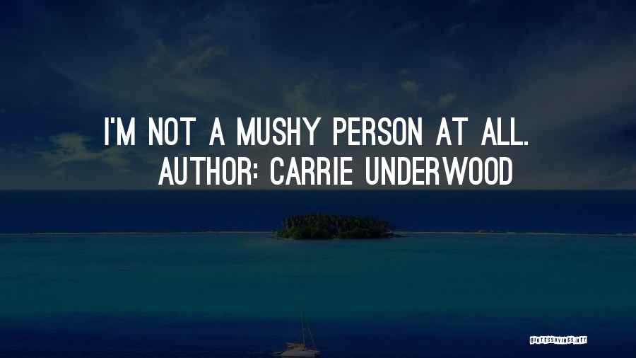 Mushy Quotes By Carrie Underwood