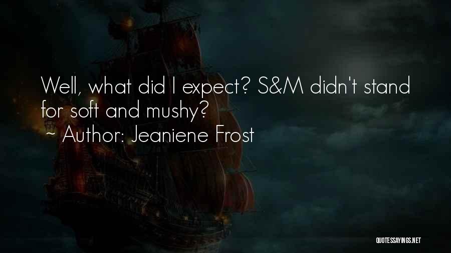 Mushy Quotes By Jeaniene Frost