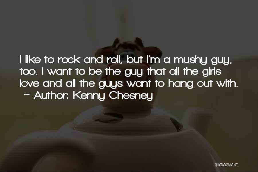 Mushy Quotes By Kenny Chesney