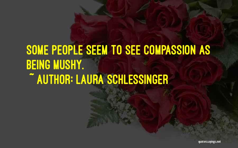 Mushy Quotes By Laura Schlessinger