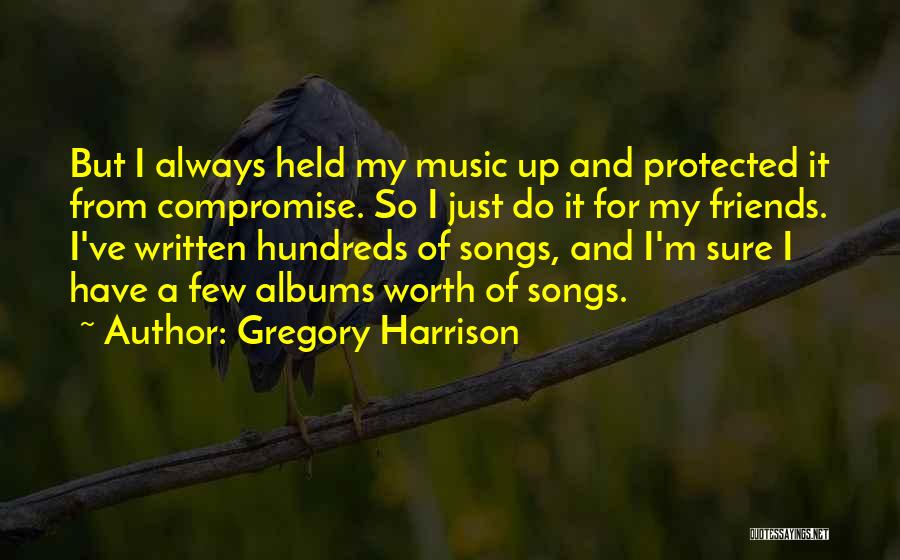 Music Albums Quotes By Gregory Harrison