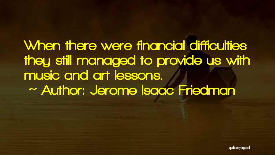 Music And Art Quotes By Jerome Isaac Friedman