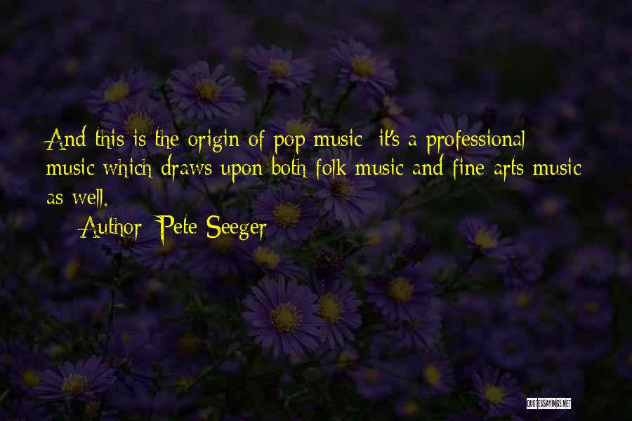 Music And Art Quotes By Pete Seeger