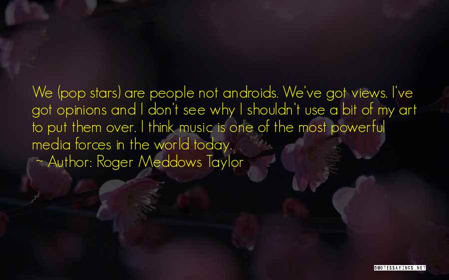 Music And Art Quotes By Roger Meddows Taylor