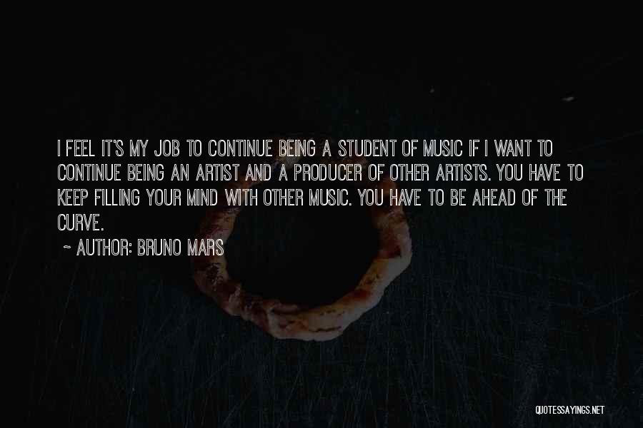 Music And Artists Quotes By Bruno Mars