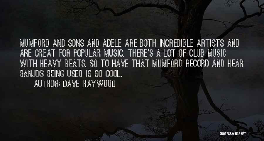 Music And Artists Quotes By Dave Haywood