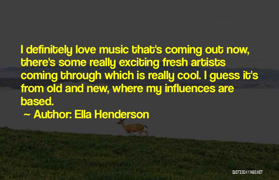 Music And Artists Quotes By Ella Henderson