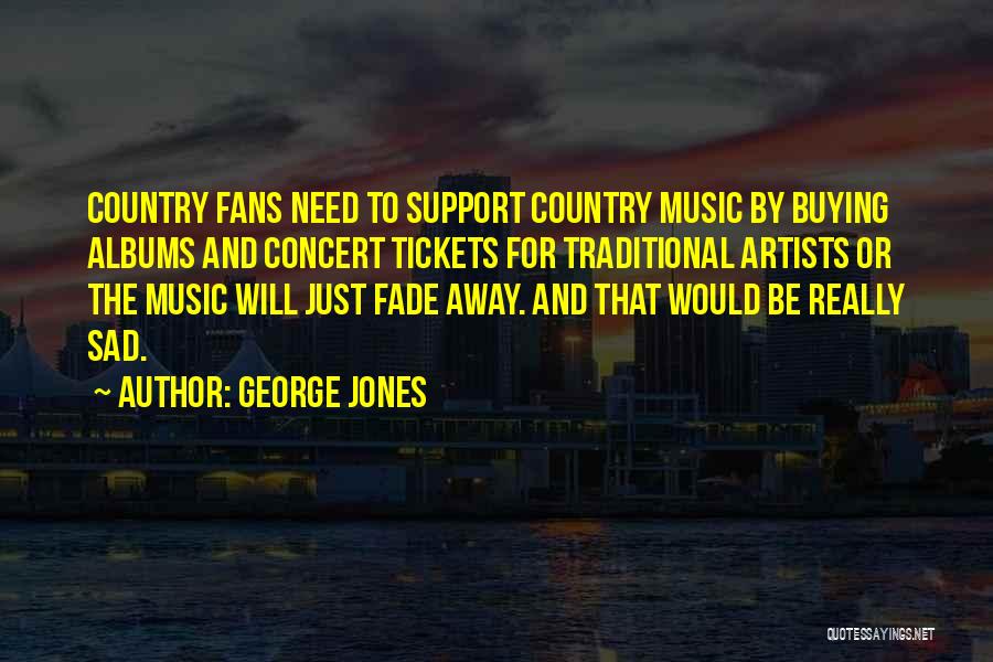 Music And Artists Quotes By George Jones