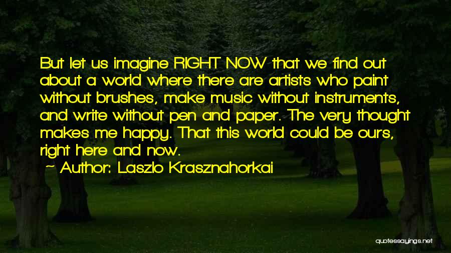 Music And Artists Quotes By Laszlo Krasznahorkai