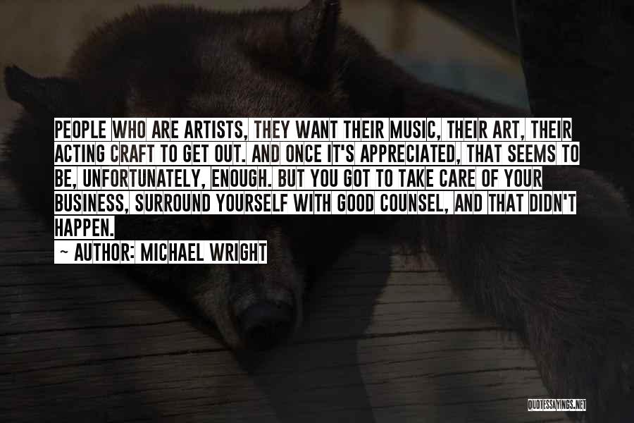 Music And Artists Quotes By Michael Wright