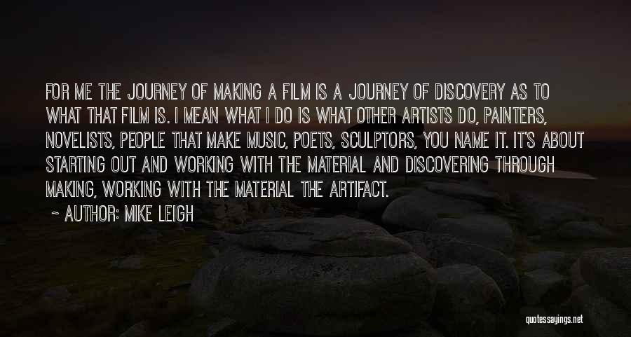 Music And Artists Quotes By Mike Leigh