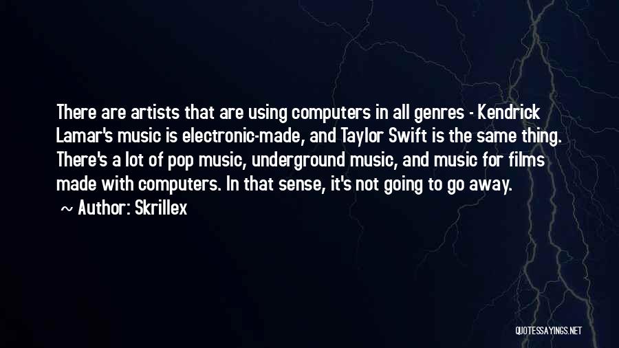 Music And Artists Quotes By Skrillex