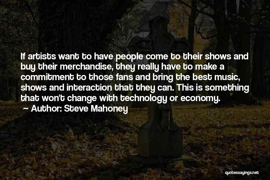 Music And Artists Quotes By Steve Mahoney