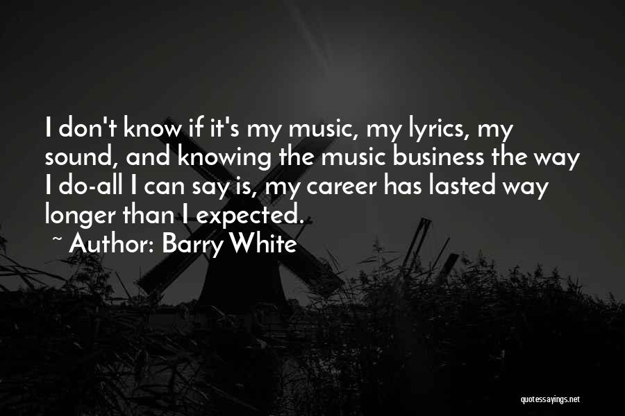 Music And Business Quotes By Barry White