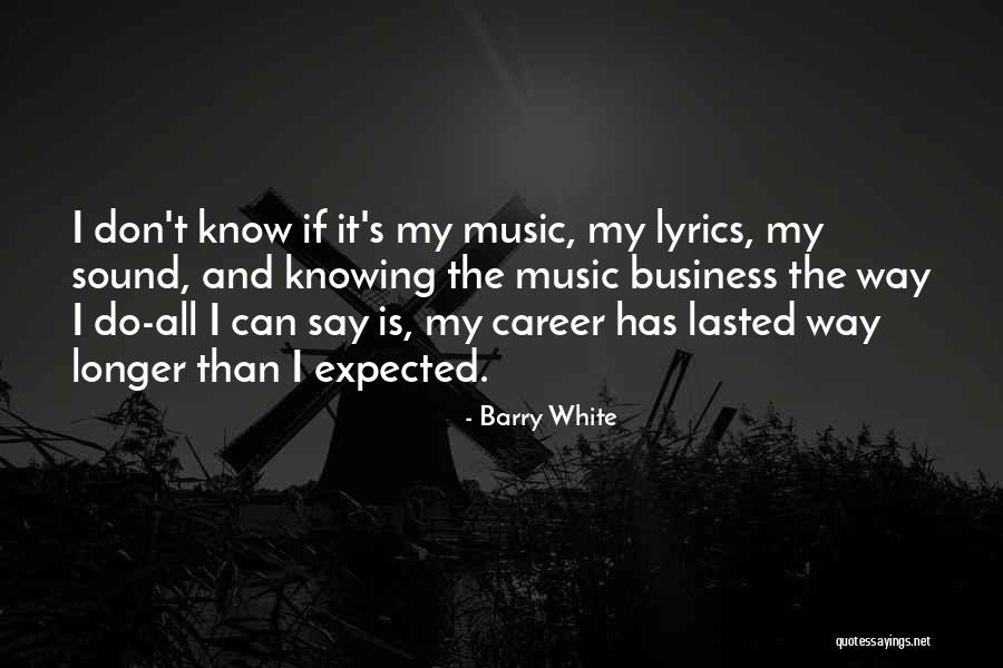 Music And Business Quotes By Barry White