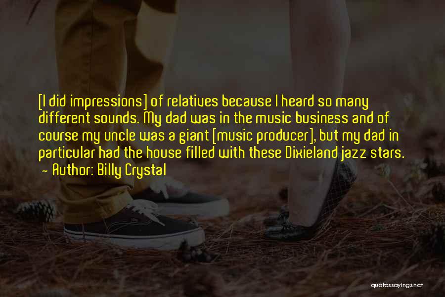Music And Business Quotes By Billy Crystal