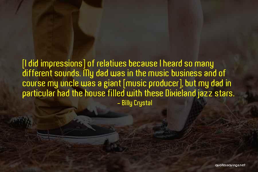 Music And Business Quotes By Billy Crystal