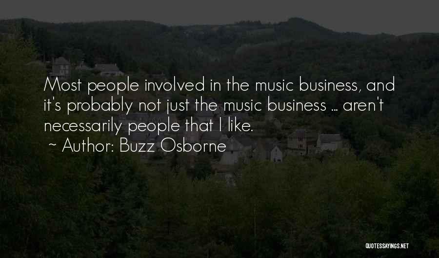 Music And Business Quotes By Buzz Osborne