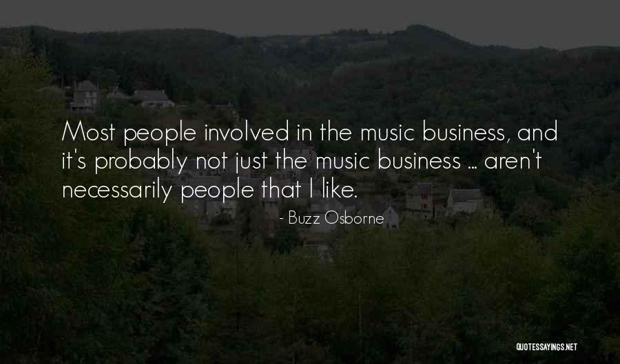 Music And Business Quotes By Buzz Osborne Music And Business Quotes By Buzz Osborne