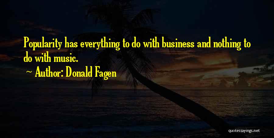 Music And Business Quotes By Donald Fagen