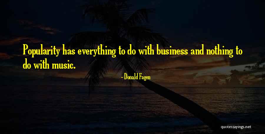 Music And Business Quotes By Donald Fagen