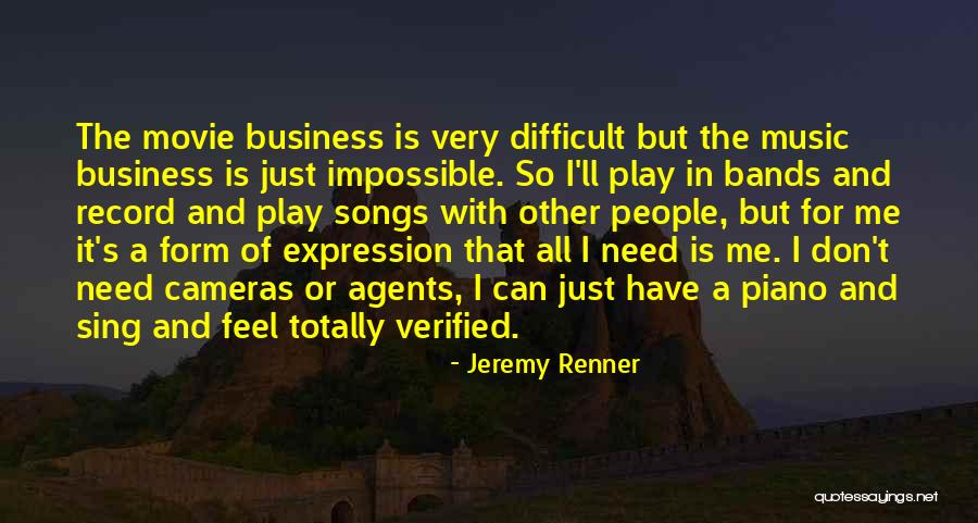 Music And Business Quotes By Jeremy Renner