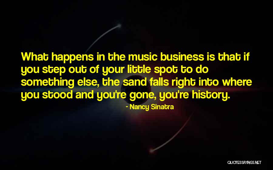 Music And Business Quotes By Nancy Sinatra Music And Business Quotes By Nancy Sinatra