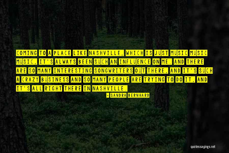 Music And Business Quotes By Sandra Bernhard Music And Business Quotes By Sandra Bernhard