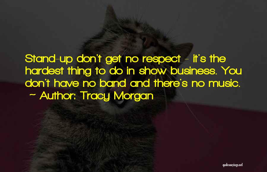 Music And Business Quotes By Tracy Morgan