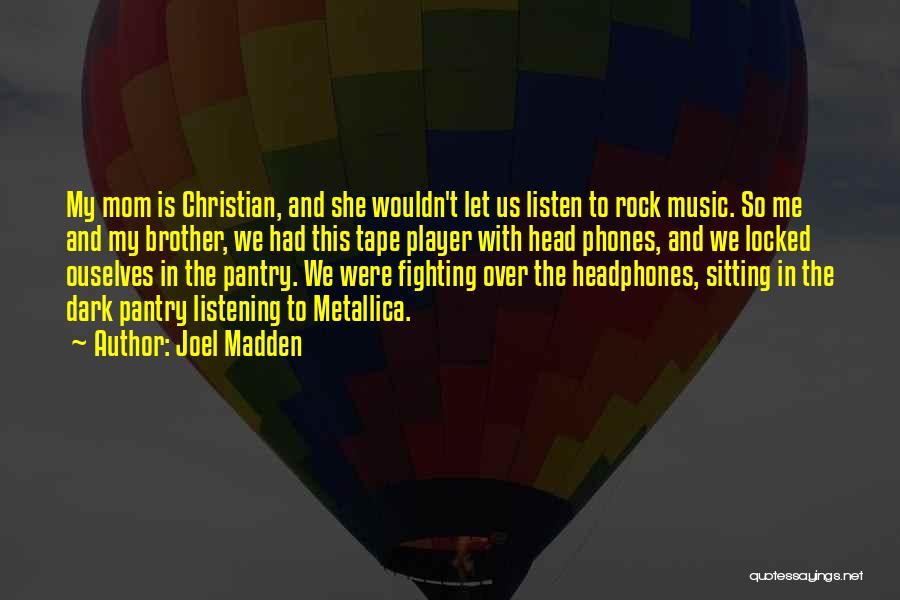 Music And Christian Quotes By Joel Madden