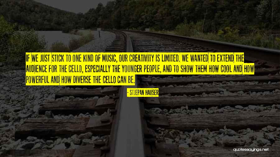 Music And Creativity Quotes By Stjepan Hauser Music And Creativity Quotes By Stjepan Hauser