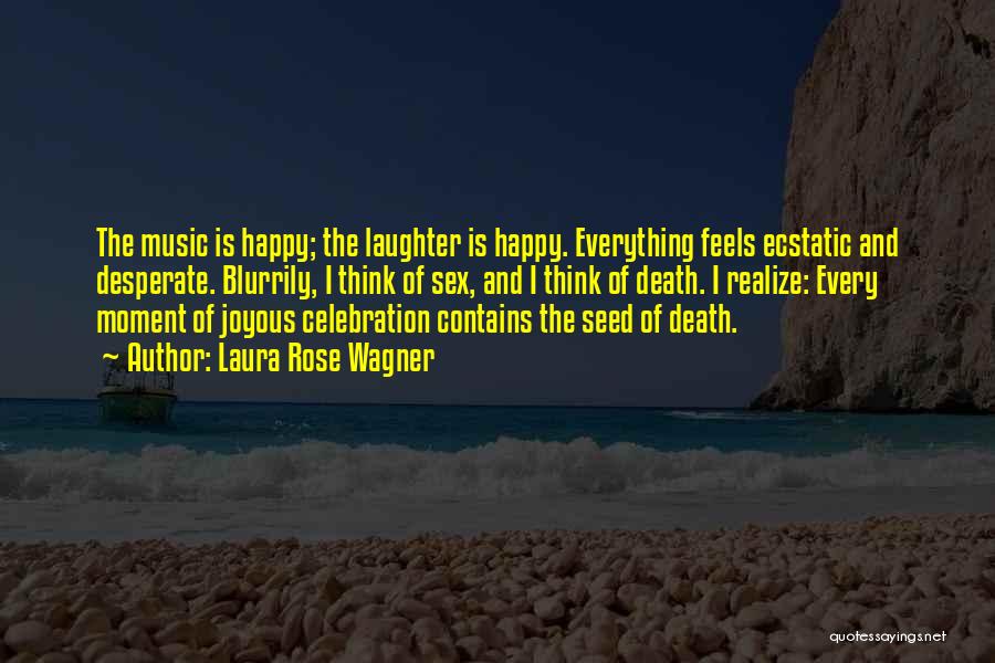 Music And Death Quotes By Laura Rose Wagner