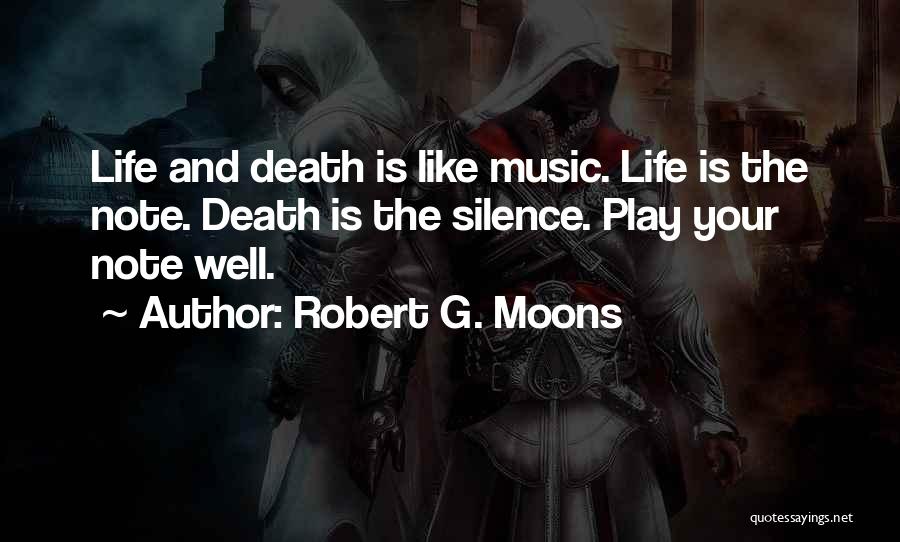Music And Death Quotes By Robert G. Moons