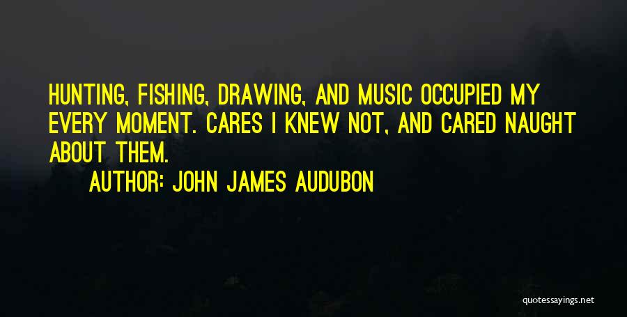 Music And Drawing Quotes By John James Audubon