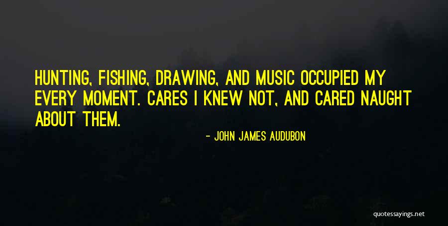 Music And Drawing Quotes By John James Audubon