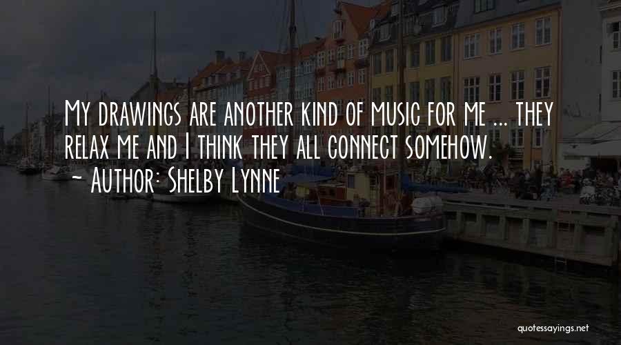 Music And Drawing Quotes By Shelby Lynne