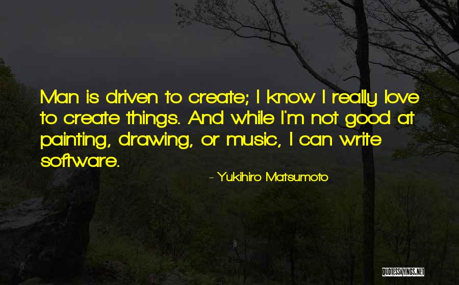 Music And Drawing Quotes By Yukihiro Matsumoto