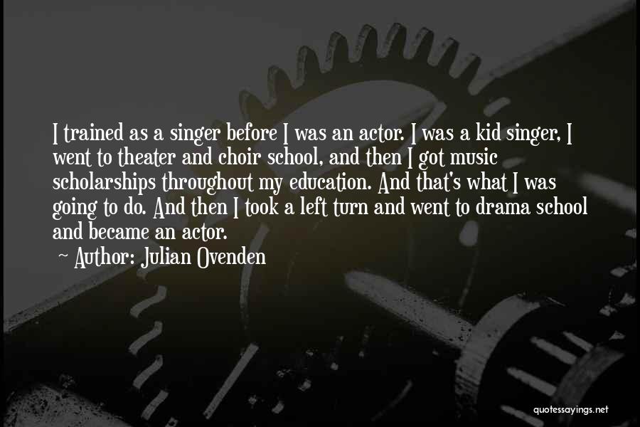 Music And Education Quotes By Julian Ovenden