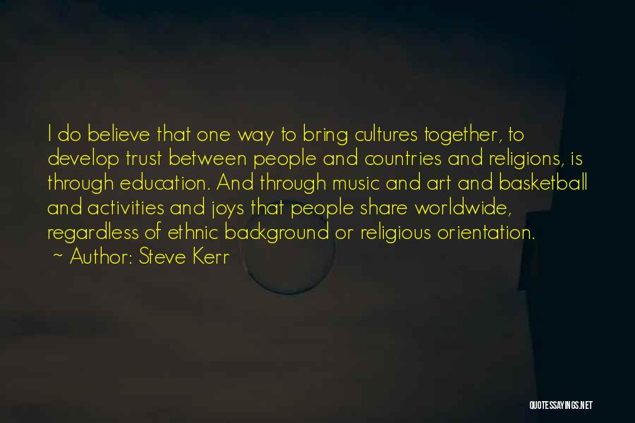 Music And Education Quotes By Steve Kerr