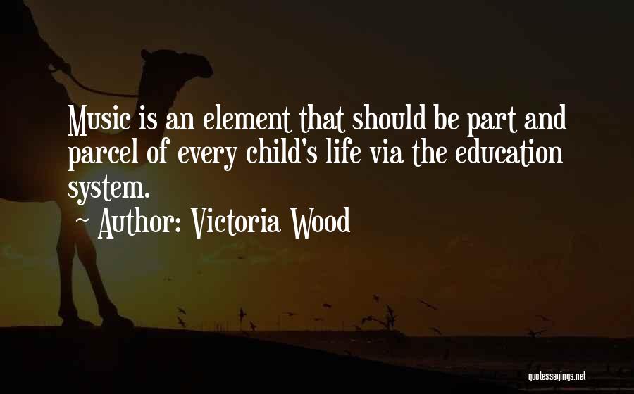 Music And Education Quotes By Victoria Wood